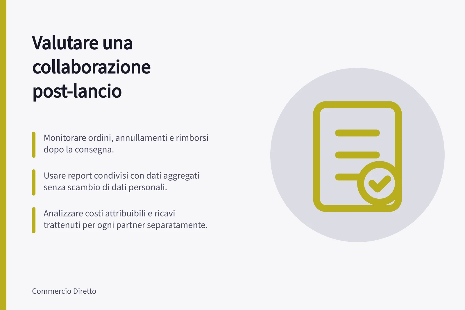 Valutare una collaborazione post-lancio: Monitorare ordini, annullamenti e rimborsi dopo la consegna.; Usare report condivisi con dati aggregati senza scambio di dati personali.; Analizzare costi attribuibili e ricavi trattenuti per ogni partner separatamente.
