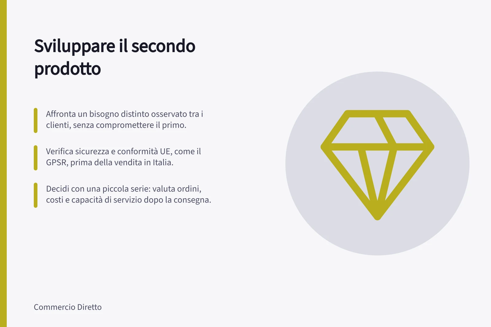 Sviluppare il secondo prodotto: Affronta un bisogno distinto osservato tra i clienti, senza compromettere il primo.; Verifica sicurezza e conformità UE, come il GPSR, prima della vendita in Italia.; Decidi con una piccola serie: valuta ordini, costi e capacità di servizio dopo la consegna.